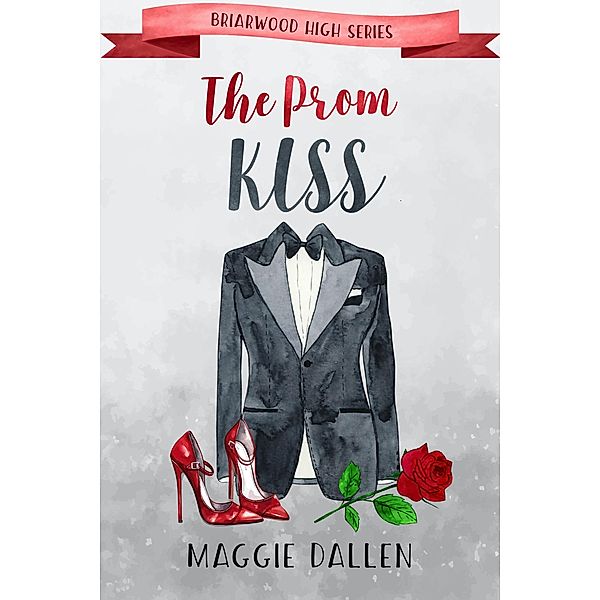 The Prom Kiss (Briarwood High, #5) / Briarwood High, Maggie Dallen