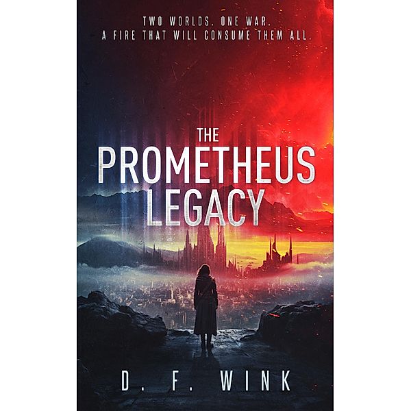 The Prometheus Legacy (Prometheus Dystopian Trilogy, #2) / Prometheus Dystopian Trilogy, D. F. Wink