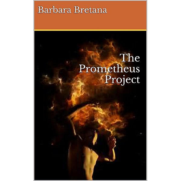 The Prometheus Project / The Prometheus Project, Barbara Bretana