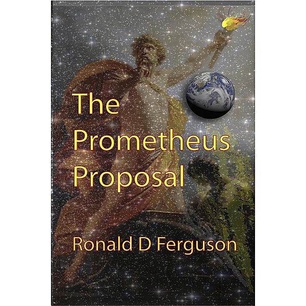 The Prometheus Proposal, Ronald D Ferguson