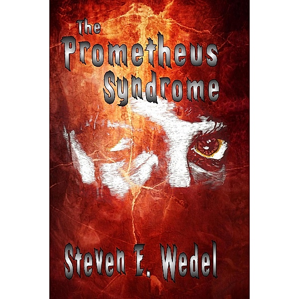 The Prometheus Syndrome, Steven E. Wedel