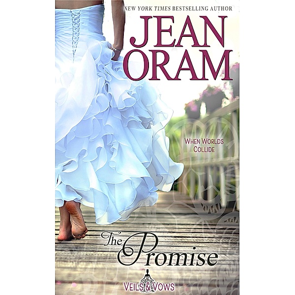 The Promise: An Opposites Attract Romance (Veils and Vows, #0) / Veils and Vows, Jean Oram