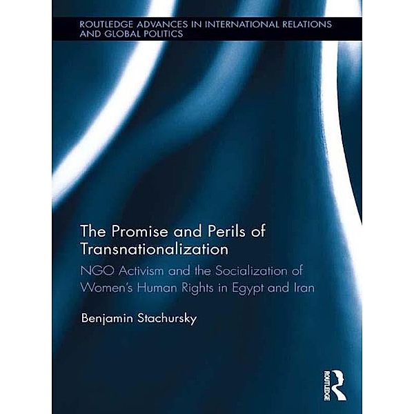The Promise and Perils of Transnationalization / Routledge Advances in International Relations and Global Politics, Benjamin Stachursky