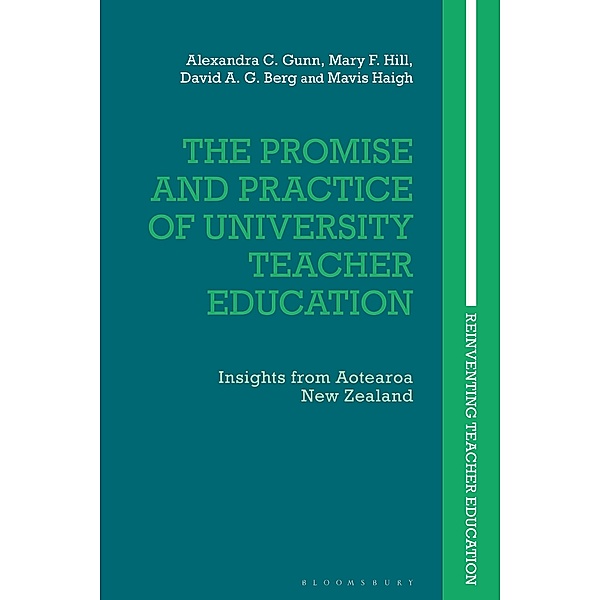 The Promise and Practice of University Teacher Education, Alexandra C. Gunn, Mary F. Hill, David A. G. Berg, Mavis Haigh