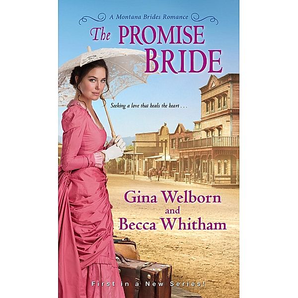 The Promise Bride / A Montana Brides Romance Bd.1, Becca Whitham, Gina Welborn