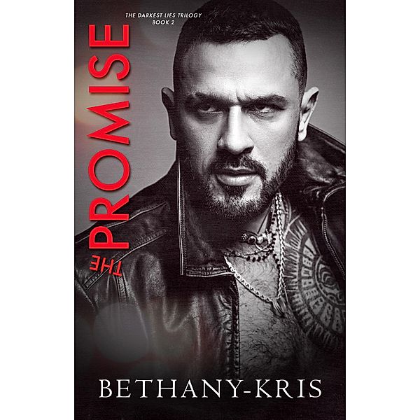 The Promise (Darkest Lies Trilogy, #2) / Darkest Lies Trilogy, Bethany-Kris