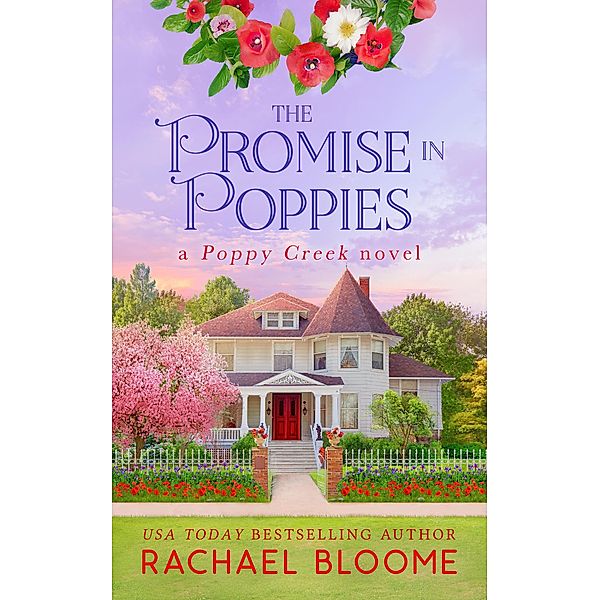 The Promise in Poppies (Poppy Creek, #8) / Poppy Creek, Rachael Bloome