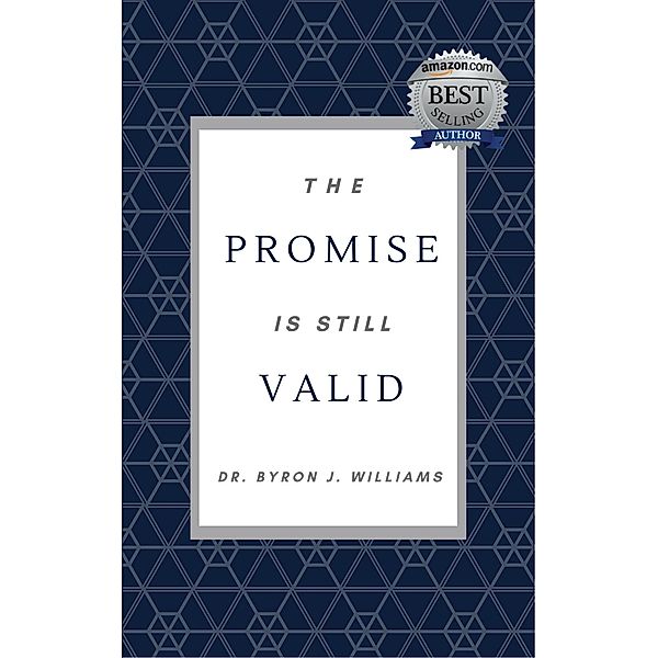 The Promise is Still Valid, Byron J. Williams