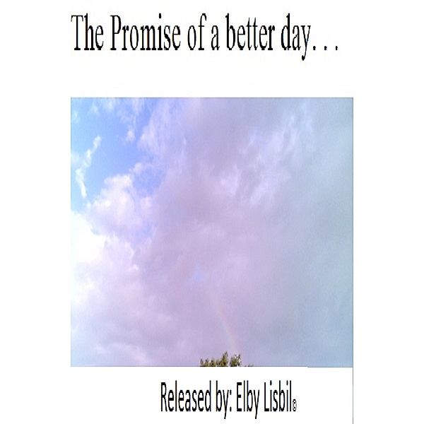 The Promise of a Better Day. . ., Elby Lisbil
