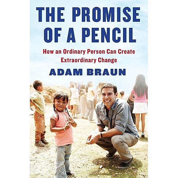 The Promise of a Pencil, Adam Braun