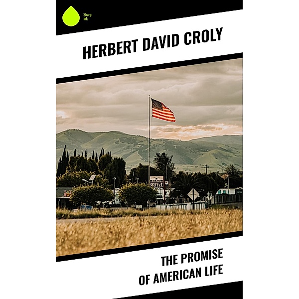 The Promise of American Life, Herbert David Croly