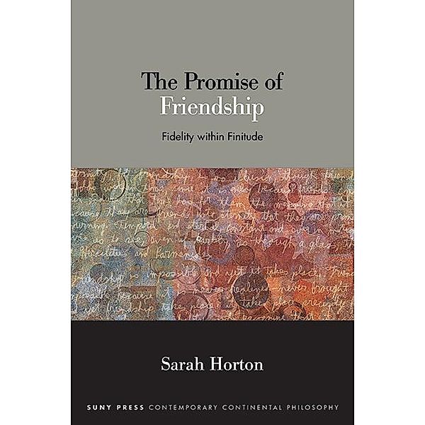 The Promise of Friendship / SUNY series in Contemporary Continental Philosophy, Sarah Horton