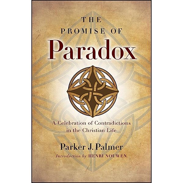 The Promise of Paradox, Parker J. Palmer