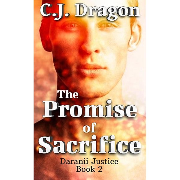 The Promise of Sacrifice (Daranii Justice, #2) / Daranii Justice, C. J. Dragon