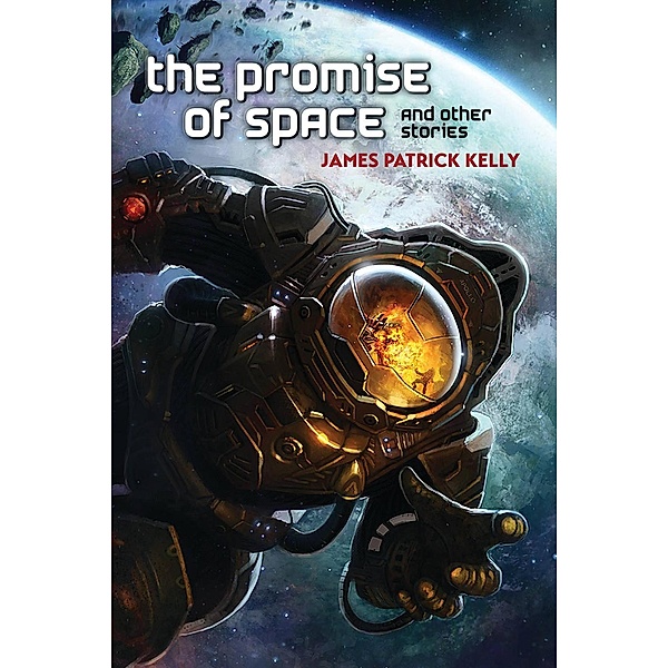 The Promise of Space and Other Stories, James Patrick Kelly