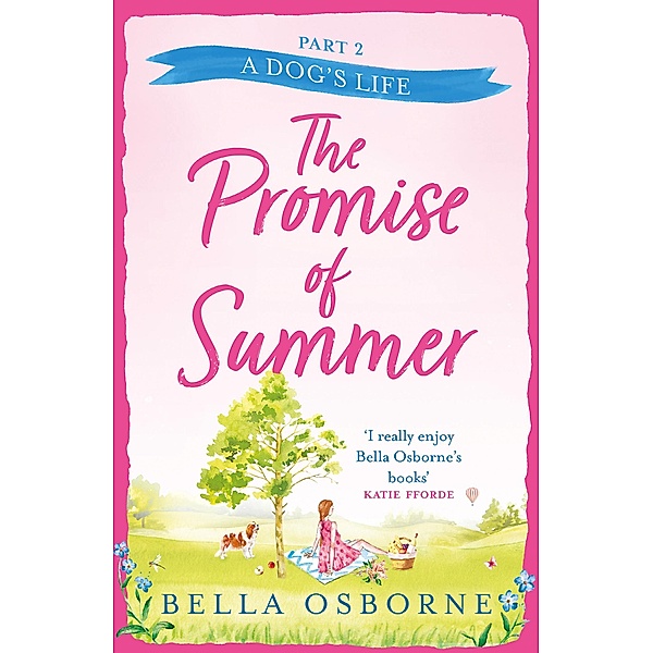 The Promise of Summer: Part Two - A Dog's Life, Bella Osborne