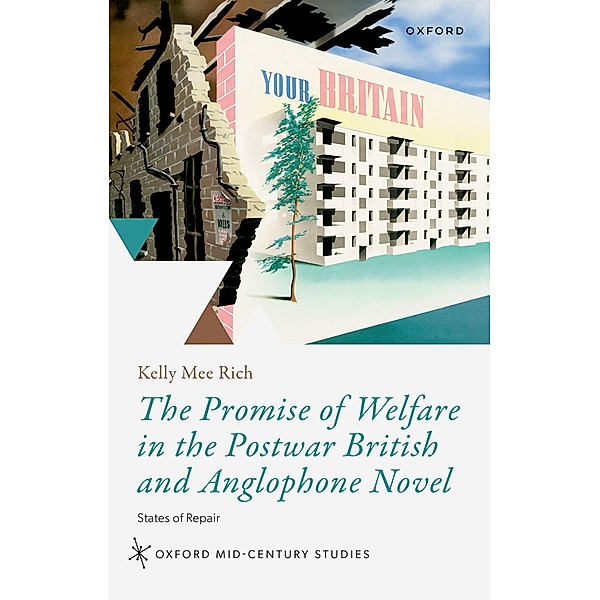 The Promise of Welfare in the Postwar British and Anglophone Novel, Kelly M. Rich