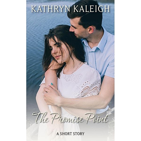The Promise Point: A Short Story, Kathryn Kaleigh