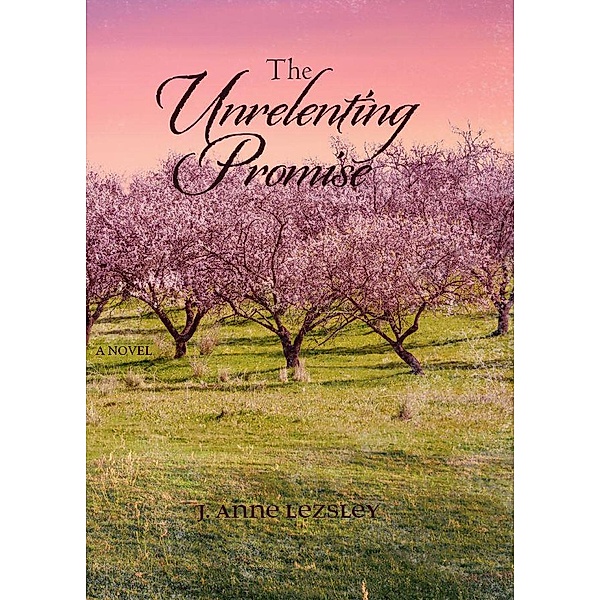 The Promise Series: The Unrelenting Promise (The Promise Series, #3), J. Anne Lezsley