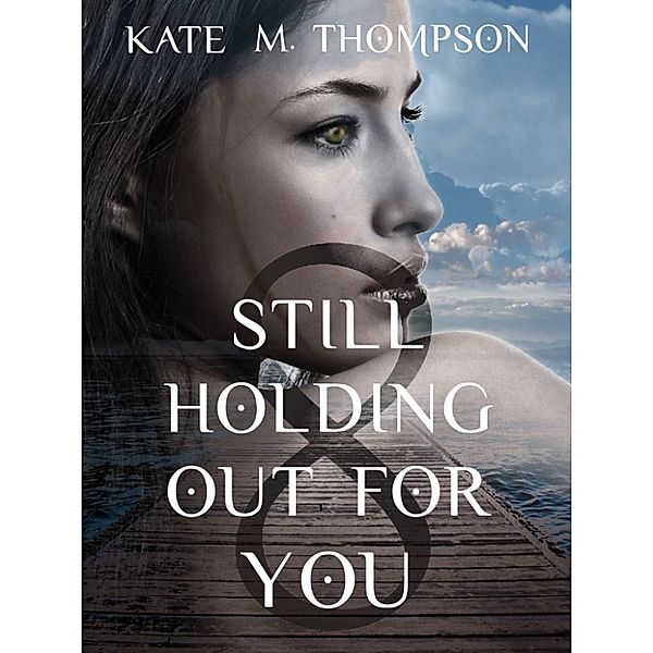 The Promise: Still Holding Out For You, Kate M. Thompson