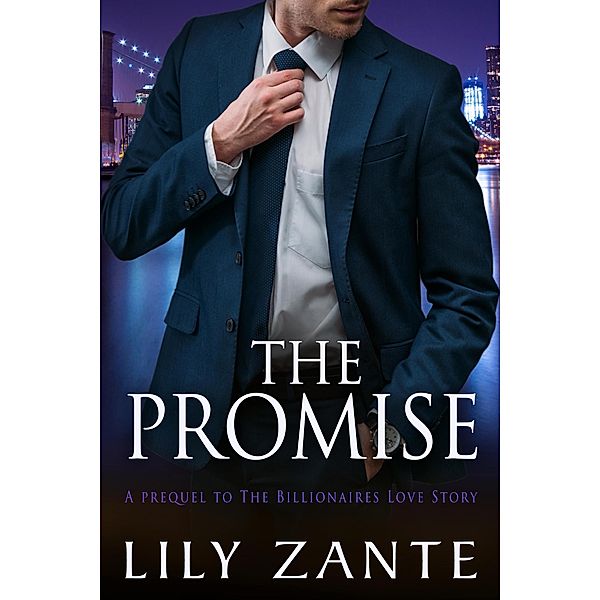 The Promise (The Billionaire's Love Story, #0) / The Billionaire's Love Story, Lily Zante