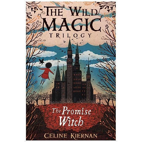 The Promise Witch (The Wild Magic Trilogy, Book Three), Celine Kiernan