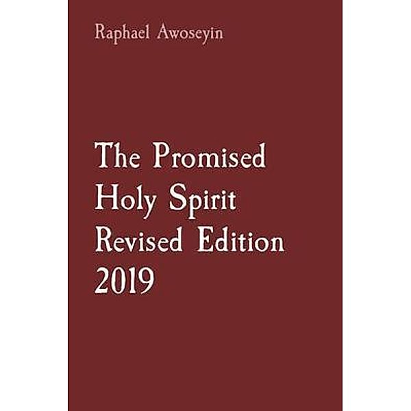 The Promised Holy Spirit  Revised Edition 2019 / Danite Group Bible Study (DGBS) series Bd.6, Raphael Awoseyin