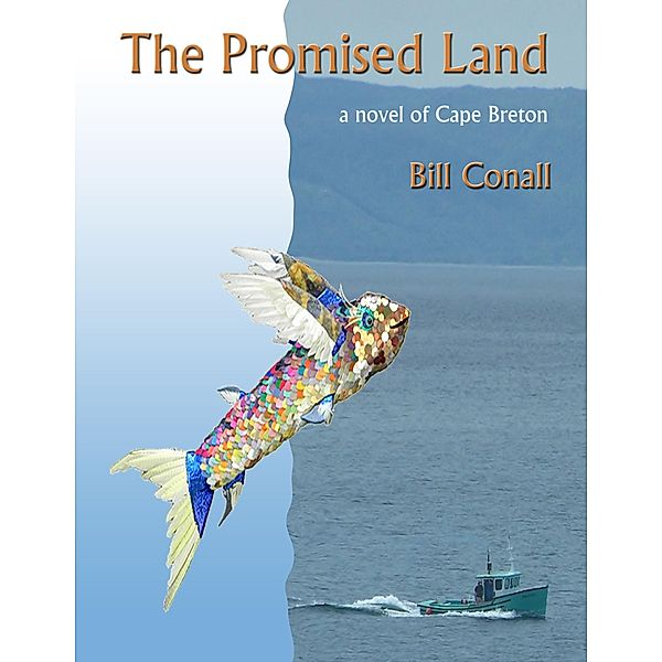 The Promised Land - a novel of Cape Breton, Bill Conall