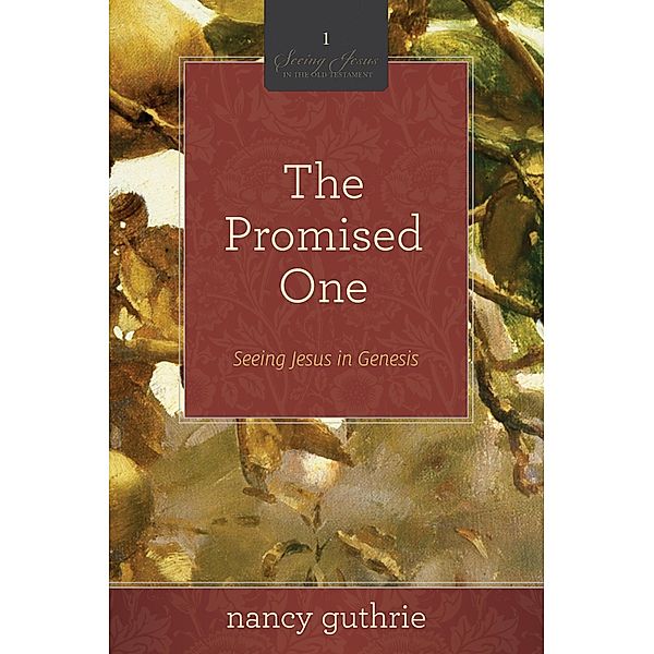 The Promised One (A 10-week Bible Study) / Seeing Jesus in the Old Testament Bd.1, Nancy Guthrie
