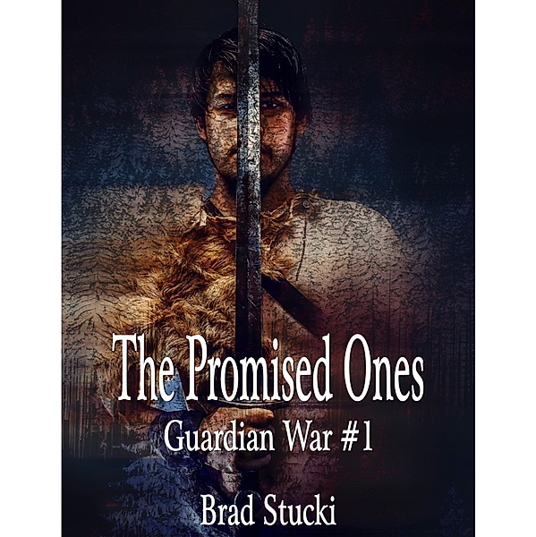 The Promised Ones: Guardian War #1, Brad Stucki