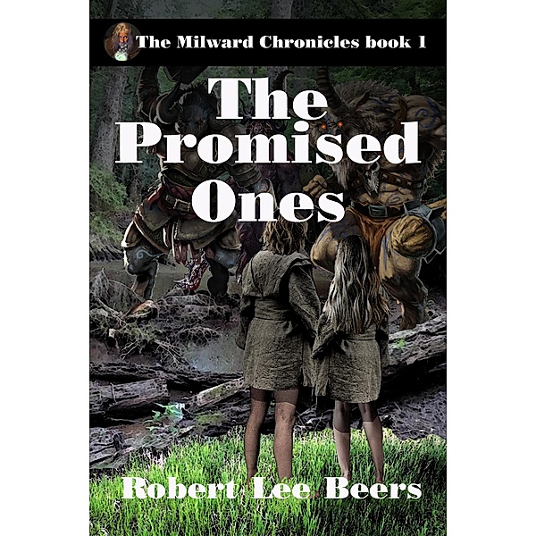 The Promised Ones (The Milward Chronicles, #1) / The Milward Chronicles, Robert Lee Beers