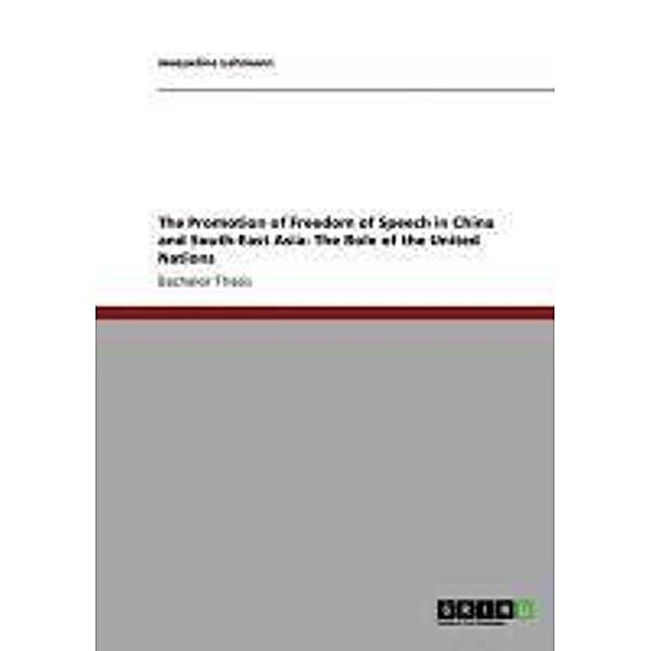 The Promotion of Freedom of Speech in China and South-East Asia: The Role of the United Nations, Jacqueline Lehmann