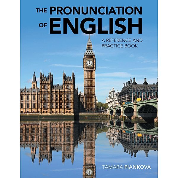 The Pronunciation of English: A Reference and Practice Book, Tamara Piankova