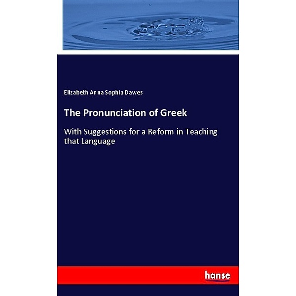 The Pronunciation of Greek, Elizabeth Anna Sophia Dawes