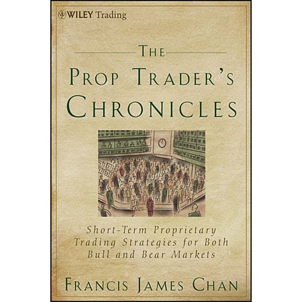 The Prop Trader's Chronicles, Francis J. Chan