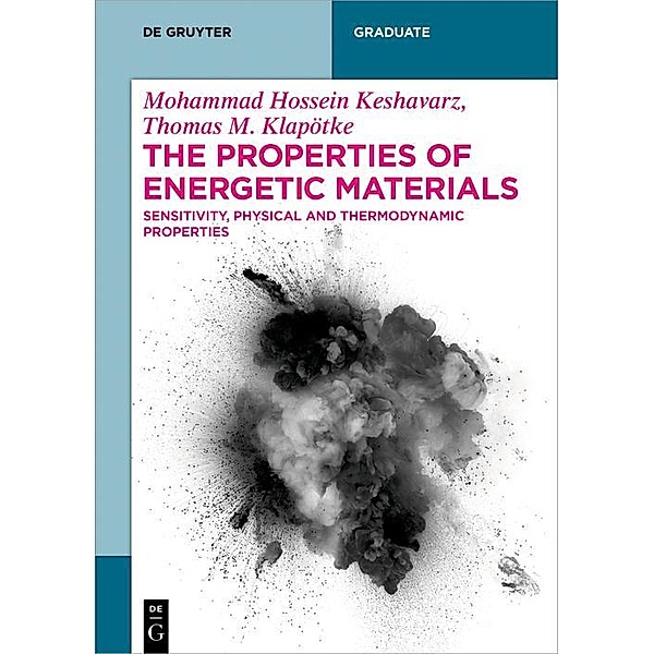 The Properties of Energetic Materials / De Gruyter Textbook, Mohammad Hossein Keshavarz, Thomas M. Klapötke