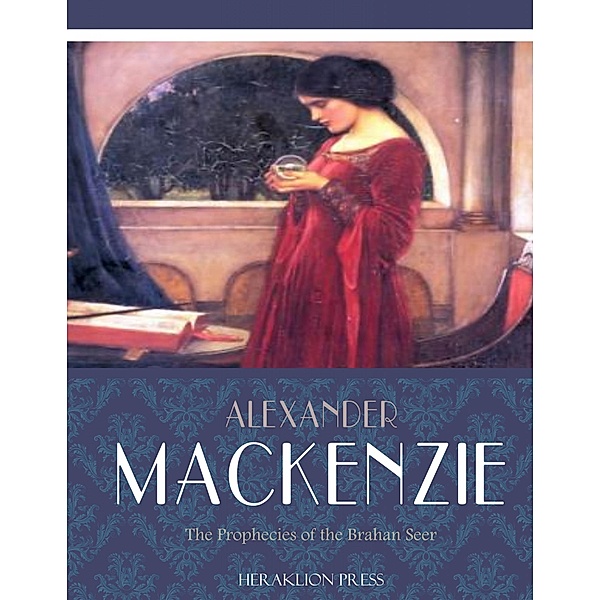 The Prophecies of the Brahan Seer, Alexander Mackenzie