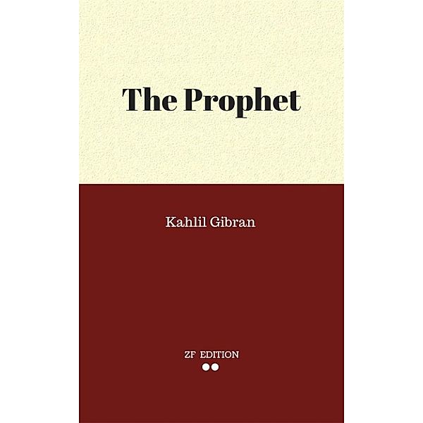 The Prophet, Kahlil Gibran.