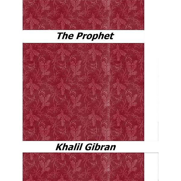 The Prophet, Khalil Gibran