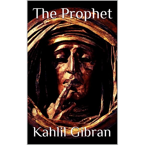 The Prophet, Kahlil Gibran