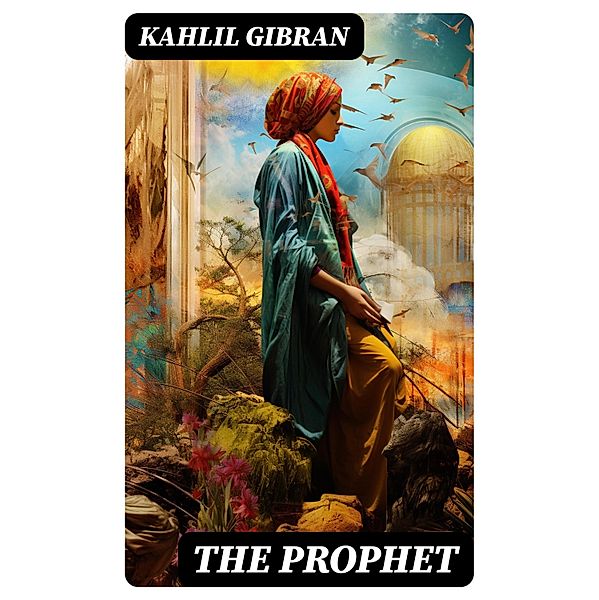 The Prophet, Kahlil Gibran