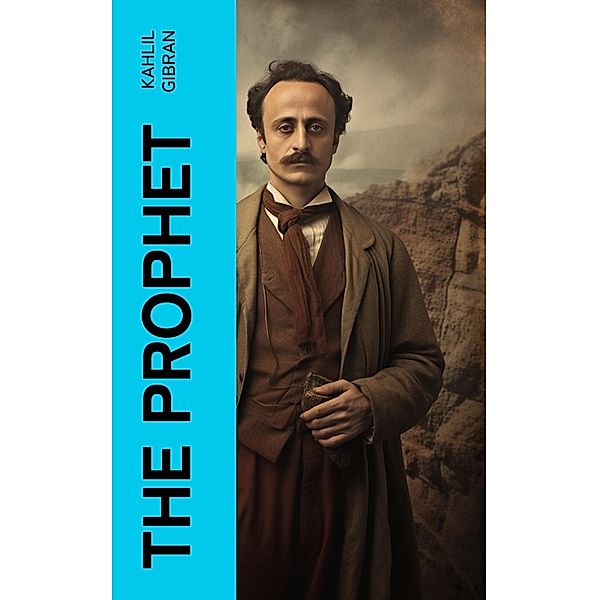 The Prophet, Kahlil Gibran