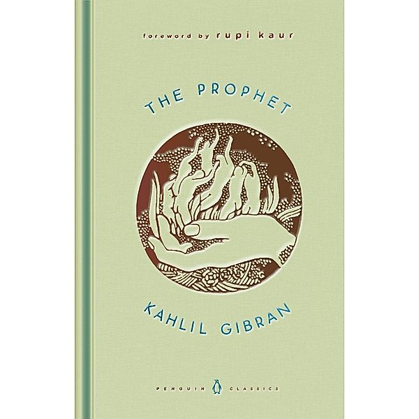 The Prophet / A Penguin Classics Hardcover, Kahlil Gibran