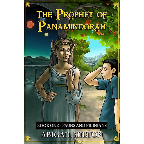 The Prophet of Panamindorah, Book 1 Fauns and Filinians / The Prophet of Panamindorah, Abigail Hilton