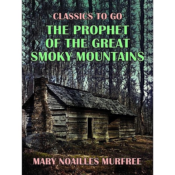 The Prophet of the Great Smoky Mountains, Mary Noailles Murfree