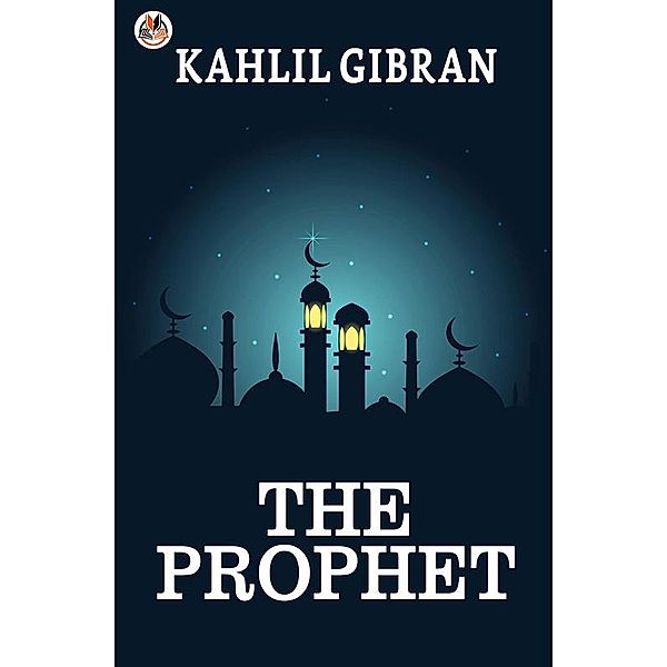 The Prophet / True Sign Publishing House, Kahlil Gibran