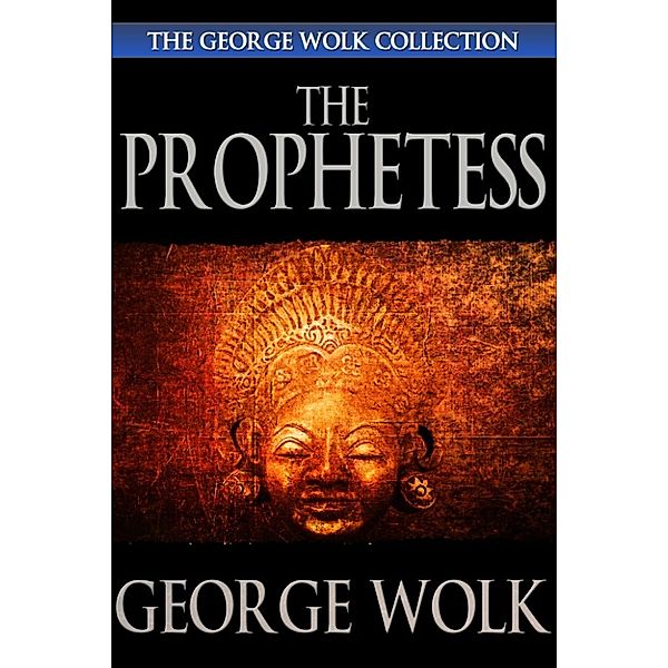 The Prophetess, George Wolk