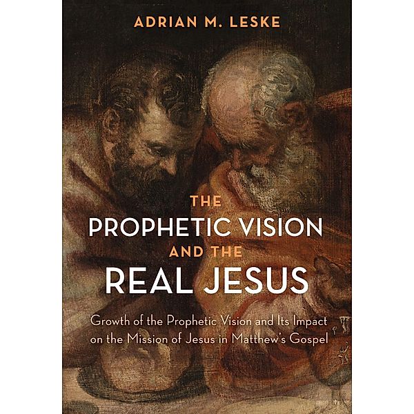 The Prophetic Vision and the Real Jesus, Adrian M. Leske