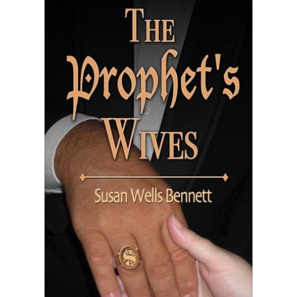 The Prophet's Wives, Susan Wells Bennett