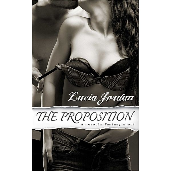 The Proposition (Complete Collection): The Proposition (Billionaire Boss), Lucia Jordan